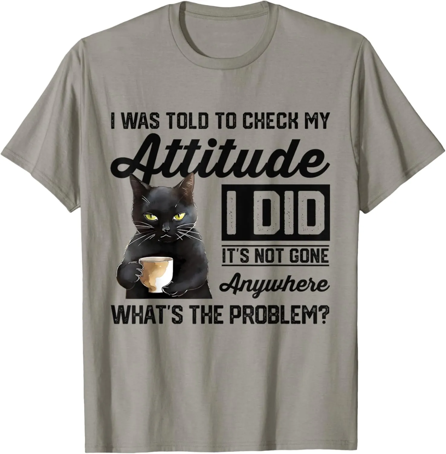 Funny Cat I Was Told To Check My Attitude | Cat Humor T-Shirt
